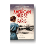 “An American Nurse in Paris”: As shells explode, an aspiring journalist shifts gears